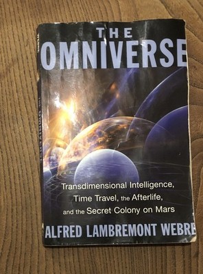 The Omniverse: Transdimensional Intelligence, Time Travel, the Afterlife, and...