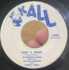 RARE Country Hillbilly 45 MORGAN SISTERS Half A Heart KALL Dixie Ramblers VG++*