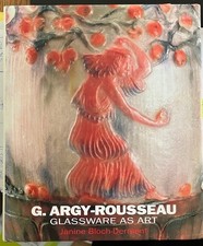 G. ARGY-ROUSSEAU: Glassware as Art by Janine Bloch-Dermant with dust jacket 1991
