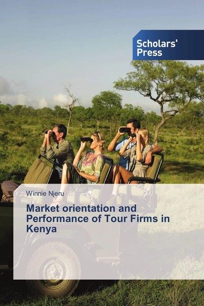 Winnie Njeru | Market Orientation And Performance Of Tour Firms In Kenya | Buch-image