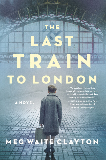 The Last Train To London | Meg Waite Clayton | 2019