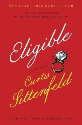 Eligible: A modern retelling of Pri- 9781400068326, hardcover, Curtis Sittenfeld