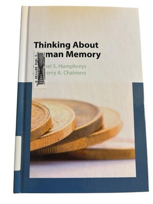 Thinking About Human Memory by Michael S. Humphreys & Kerry A. Chalmers