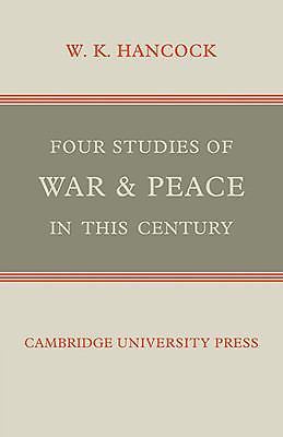 Four Studies of War and Peace in this Century Hancock Paperback 9780521088398