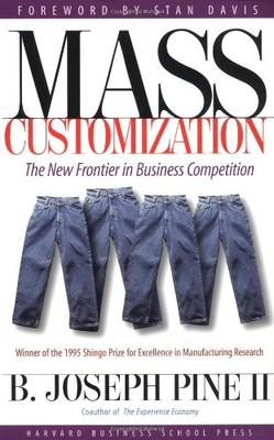 Mass Customization: The New Frontier in Business Competition,B. 