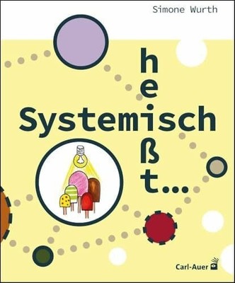 Systemisch heißt ...: EinFach-Arbeitsbuch (Soziale Buch Carl-Auer Verlag GmbH