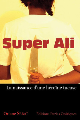 Super Ali: La Naissance D Une Héroïne Tueuse (French Edition)