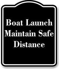 Boat Launch  Maintain Safe Distance BLACK Aluminum Composite Sign