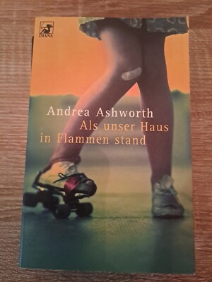  Als unser Haus in Flammen stand  Überlebensgeschichte von Andrea Ashworth