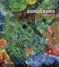 Giorgio Kiaris. Sinergie. [Ed. Italiano e Inglese] - [Prearo]