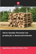 Srie Gesto florestal em produo e desenvolvimento by Ngalekoua Abdias Rodias Paul