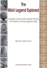 The Misiri Legend Explored. A Linguistic Inquiry into the Kalenjiin People's Ora
