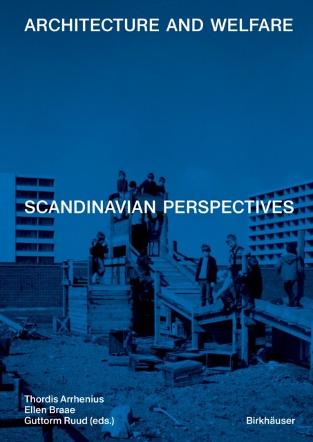 Architecture and Welfare Scandinavian Perspectives (Hardback Book)