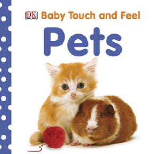 Baby Touch and Feel: Pets by DK, Good Book