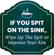 Heritage Plus If You Spit On The Sink, Wipe Up The Spit or Improve Your Aim