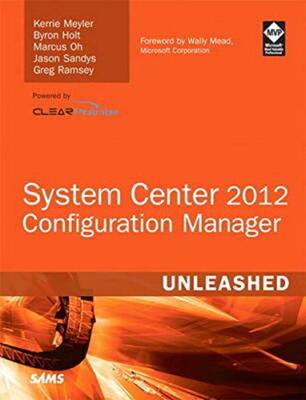 System Center 2012 Configuration Manager (SCCM) Unleashed,Kerrie