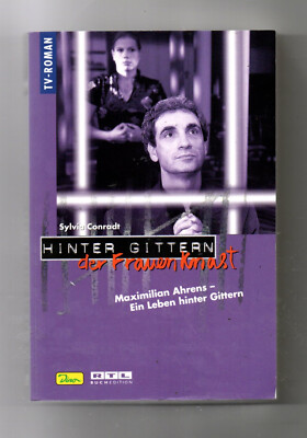 Hinter Gittern - der Frauenknast / Maximilian Ahrens - Ein Leben hinter Gittern