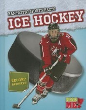 Ice Hockey (Fantastic Sports Facts) (Fantastic Sports Facts: Read Me!, Level M),
