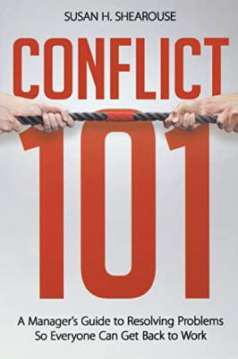 Conflict 101: A Manager's Guide to Resolving Problems s - Paperback NEW Shearous