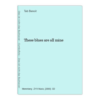 These blues are all mine Benoit, Tab (Instrumentalmusiker):