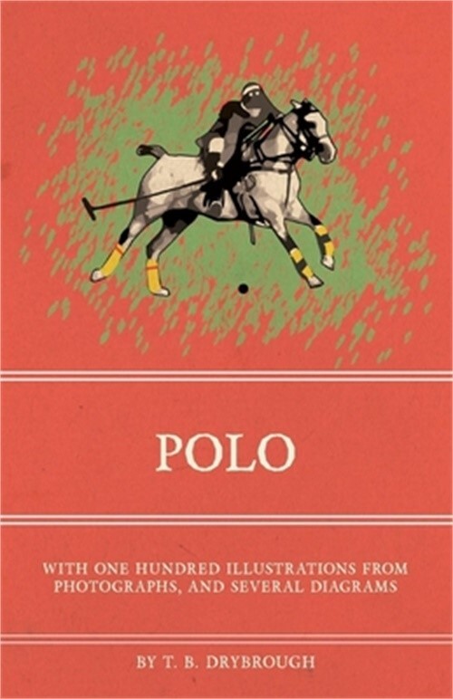 Polo Illustrated with 100 Photographs and Diagrams by PA