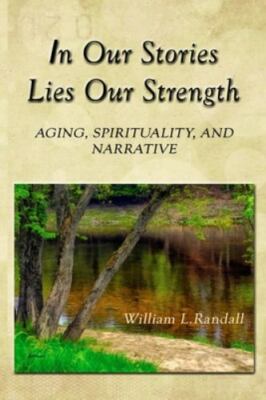 In Our Stories Lies Our Str- paperback, 9780973631326, William Lowell Randa, new