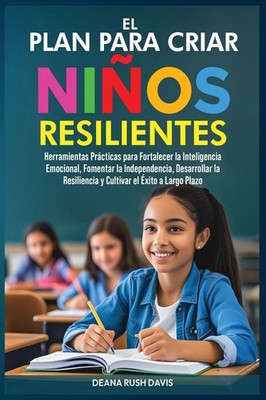 El Plan Para Criar Niños Resilientes Deana Rush Davis Taschenbuch Spanisch 2025