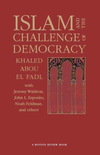 Islam and the Challenge of Democracy  A Boston by Khaled Abou El Fadl PAPERBACK