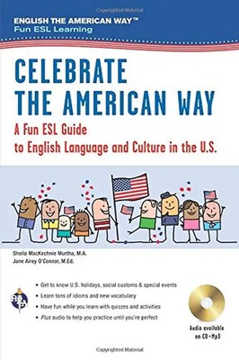 Celebrate the American Way: A Fun ESL Guide to English Language & Culture in the