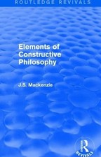 Elements of Constructive Philosophy by J.S. M...