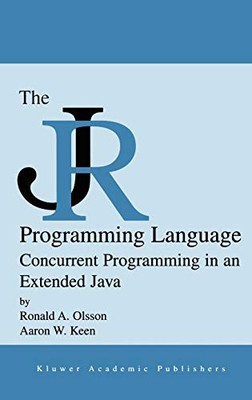 THE JR PROGRAMMING LANGUAGE: CONCURRENT PROGRAMMING IN AN By Ronald A. Olsson