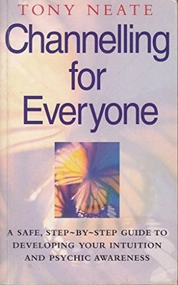 Channelling For Everyone: A safe, step-by... by Neate, Tony Paperback / softback