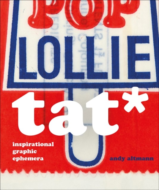 TAT*: Inspirational Graphic Ephemera by Andy Altmann HARDBACK - Image 3