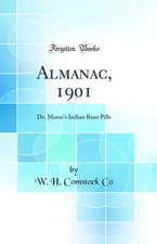 Almanac, 1901: Dr. Morse's Indian Root Pills (Classic Reprint)