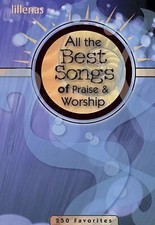 All the Best Songs of Praise  Worship: 250 Favorites