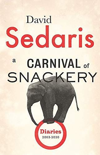 A Carnival of Snackery: Diarie by Sedaris, David, Very Good