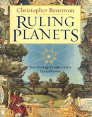 Ruling Planets: Your Astrological Guide to Life's Ups and Downs by Renstrom