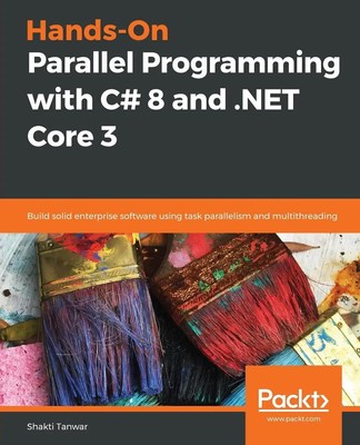 Hands-On Parallel Programming with C 8 and .NET Core 3 Shakti Tanwar Taschenbuch