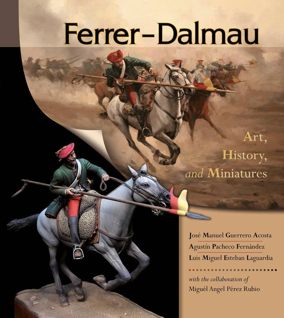 Ferrer-Dalmau: Art, History and Miniatures BOOK Jose Manuel Guerrero Acosta