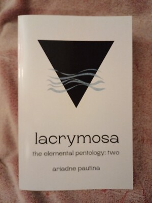 Ariadne Pautina- The Elemental Pentology: Two - Lacrymosa - Signed 