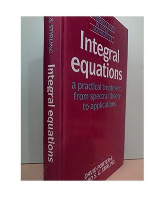 Integral Equations: A Practical Treatment, from Spectral Theory to Applications,