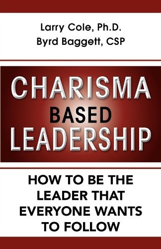 Charisma Based Leadership: How to Be the Leader, Cole, CSP Hardcover+-
