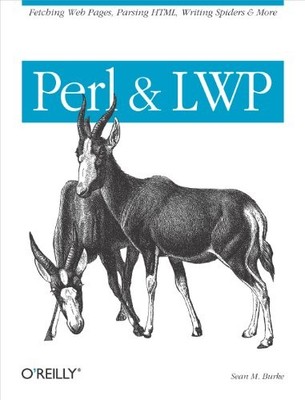 Perl & LWP: Fetching Web Pages, Parsi..., Burke, Sean M