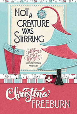 NOT A CREATURE WAS RÜHRT SICH (1) (A Merry & Bright... - Freeburn, Christina