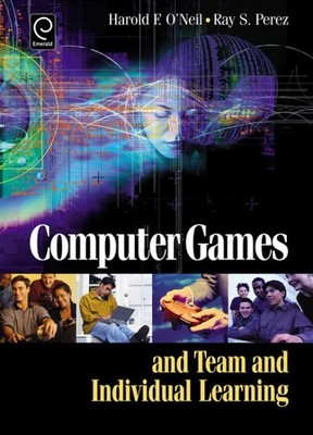 Computer Games and Team and Individual Learning, Hardcover by O'Neil, Harold ...