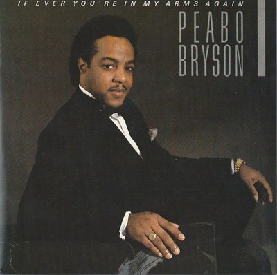 Peabo Bryson - If Ever You're In My Arms Again (7'')