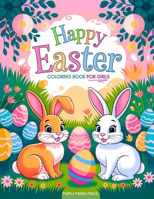 Easter Coloring Book For Girls: 50 Cute and Easy, Bold Designs with Easter Bunni