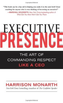 Executive Presence: the Art of Commanding Respect Like a CEO Harr