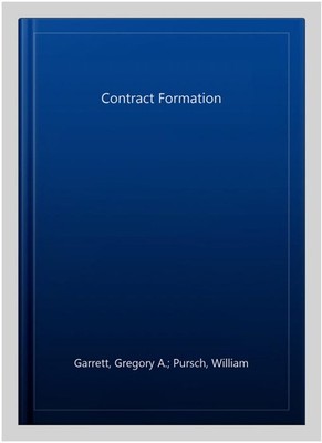Contract Formation, Paperback by Garrett, Gregory A.; Pursch, William, Brand ...