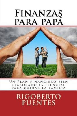 Finanzas para papa (edicion especial dia del padre): Manual de Planificacion